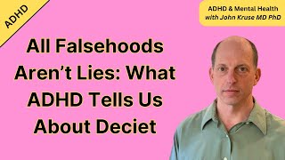 All Falsehoods Arent Lies What ADHD Tells Us About Deceit [upl. by Larina]