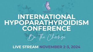 International HypoPARAthyroidism Conference Sunday November 3 2024 Day 2 [upl. by Port]