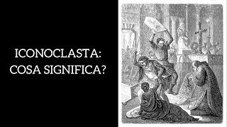 Iconoclasta cosa significa e cosè liconoclastia [upl. by Lledra]