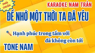 Karaoke Để Nhớ Một Thời Ta Đã Yêu Tone Nam  Nam Trân [upl. by Jordanna]