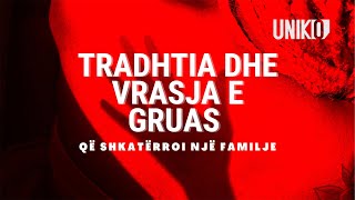 Uniko  Tradhtia dhe vrasja e gruas që shkatërroi një familje 26 Shtator 2022 [upl. by Ellicec]