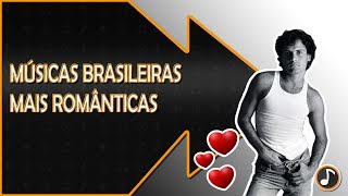 10 MÚSICAS BRASILEIRAS MAIS ROMÂNTICAS [upl. by Hetti]