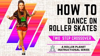 Learn How to Dance on Roller Skates  Part 2  TwoStep Crossover [upl. by Oirelav]