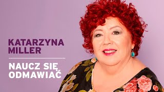 Katarzyna Miller  Naucz się odmawiać [upl. by Namas]