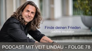 Finde deinen Frieden  Geführte Meditation mit Veit Lindau  Folge 78 [upl. by Bultman]