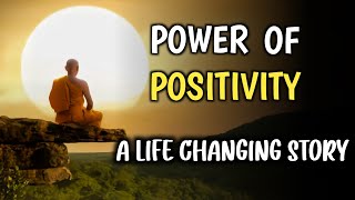 POWER OF POSITIVITY  A LIFE CHANGING MOTIVATIONAL STORY  Buddhist story [upl. by Aimil]