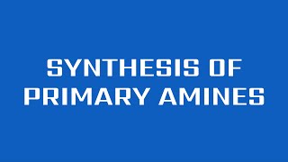 Synthesis of Primary Amines [upl. by Emarej583]