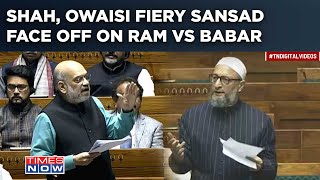 Amit Shah Vs Asaduddin Owaisi On Ram Mandir MP Raises Babri HM Says Watch Fiery Sansad Speeches [upl. by Divadnhoj]