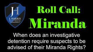 Roll Call Miranda amp Investigative Detention [upl. by Whetstone]