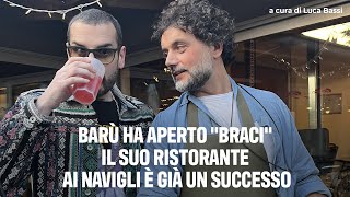 Barù ha aperto quotBraciquot Il suo ristorante ai Navigli è già un successo [upl. by Esirehs]