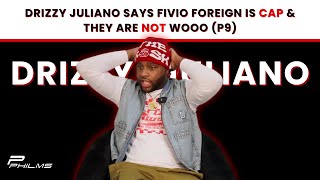 Drizzy Juliano Says FIVIO FOREIGN Is CAP amp THEY ARE NOT WOOO P9 [upl. by Bortz]