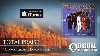 Total Praise  Glory Glory Lord medley [upl. by Wulfe40]