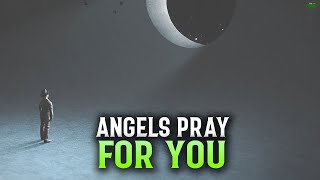 ANGELS PRAY FOR YOU WHEN YOU DO THIS [upl. by Maryjane]