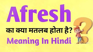 Afresh meaning in Hindi  Afresh ka matlab kya hota hai  English to hindi [upl. by Twum]