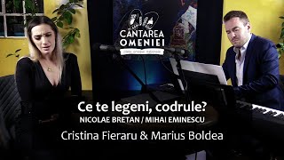 Ce te legeni codrule Bretan  Eminescu  Cristina Fieraru amp Marius Boldea  CÂNTAREA OMENIEI [upl. by Smeaj361]