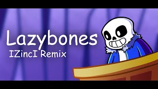 Lazybones  rixagain IZincI Remix [upl. by Ledah]