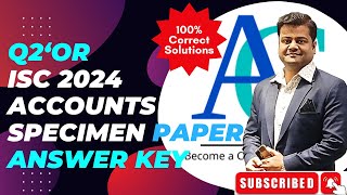 ISC Accounts Specimen Paper 2024  Q2 OR Queston Solved and Explained  Ninas Retirement [upl. by Allimac675]