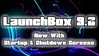 LaunchBox 92 Out Now New Startup amp Shutdown Screens [upl. by Jac]