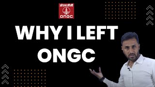 Why I Left ONGC [upl. by Aisaim]