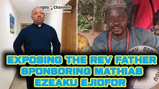 EXPOSING THE REV FATHER SPONSORING MATHIAS EZEAKU EJIOFOR [upl. by Morlee]