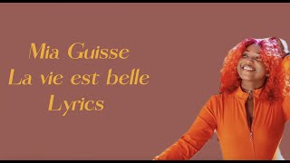 Mia Guisse  La Vie Est Belle lyricsparoles [upl. by Anilrats]