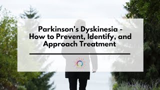 Parkinsons Dyskinesia  How to Prevent Identify and Approach Treatment FULL BROADCAST [upl. by Anaujnas]