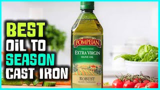 Top Best Oil to Season Cast Iron Review  Extra Virgin Olive Oil to Season Cast Iron 2023 [upl. by Acinod915]