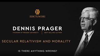 Edictum Dei Conference  ​Dennis Prager  Secular Relativism and Morality [upl. by Enilram]