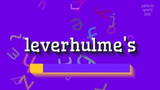 LEVERHULMES  HOW TO PRONOUNCE IT leverhulmes [upl. by Suoicul]