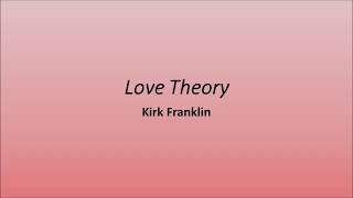 Love TheoryKirk Franklinlyrics [upl. by Yacano]