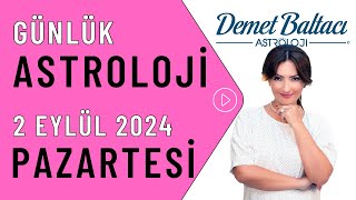 Bugün 2 Eylül 2024 Pazartesi günlük burç yorumu Astrolog Demet Baltacı astroloji burçlar haber [upl. by Yenreit725]