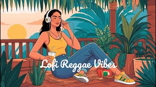 Lofi Reggae Vibes – Chill Beats for Relaxation amp Sunshine 🌴🎧 [upl. by Dinah951]