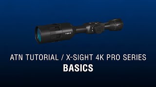 Basic Functions of ATN XSight 4K  ATN How To Guide [upl. by Ttelrahc790]