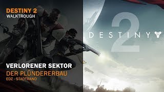 Destiny 2  Lost Sector Plündererbau  EDZ Stadtrand [upl. by Bertrand348]