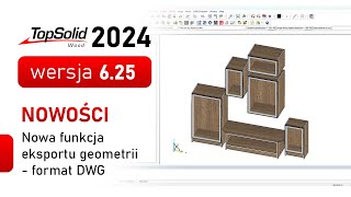 TopSolid Wood 2024  625  Nowa funkcja eksportu geometrii  format DWG [upl. by Bocaj]