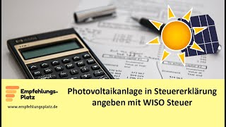 Steuern bei einer Photovoltaik PV Anlage Optionen und Angabe in Steuererklärung mit WISO Steuer [upl. by Imogene]