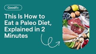 This Is How to Eat a Paleo Diet Explained in 2 Minutes  GoodRx [upl. by Adyam]