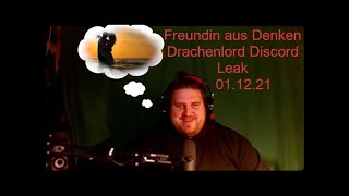 Drachenlord Discord Leak  01122021  Freundinnenlüge und Geschichtslord [upl. by Ereveniug]