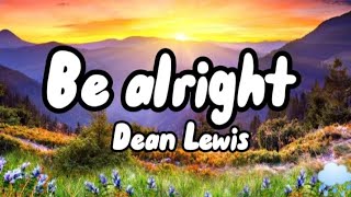 Be alright  Dean Lewis Lyrics [upl. by Les59]