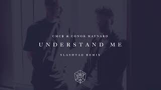 CMC amp Conor Maynard  Understand Me Slashtaq Remix [upl. by Amehsyt]