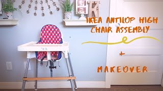 IKEA ANTILOP HIGH CHAIR ASSEMBLY  MAKEOVER [upl. by Dirfliw71]