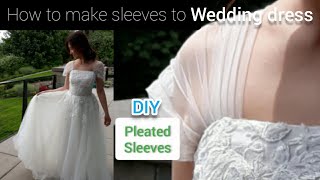 Wedding dress sleeves how to make  pleats sleeves  install sleeves  sew sleeces  DIY [upl. by Nette]