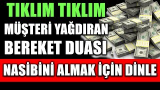 TIKLIM TIKLIM MÜŞTERİ YAĞDIRAN BEREKET DUASI  NASİBİNİ ALMAK İÇİN DİNLEbereketduası seslidua [upl. by Esir923]