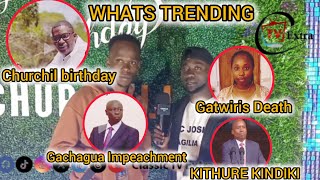 ANALYSIS CHURCHILL 47TH BIRTHDAY GATWIRIS DEATH  KITHURE KINDIKI amp RIGATHI GACHAGUA IMPEACHMENT [upl. by Alene414]