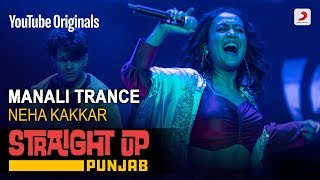 Manali Trance  Neha Kakkar  Straight Up Punjab [upl. by Errecart]