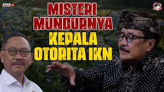 MISTERI MUNDURNYA KEPALA OTORITA IKN [upl. by Norved]