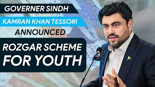 Governor Sindh Kamran Khan Tessori Announced Rozgar Scheme For Youth  Kamran Khan Tessori [upl. by Amliv831]