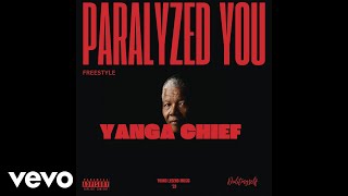 Yanga Chief  Paralyzed You Freestyle Official Audio [upl. by Niro]