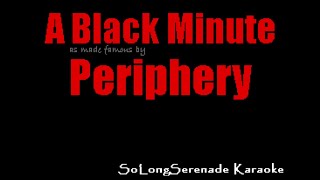 Periphery  A Black Minute Karaoke Version [upl. by Suolekcin389]