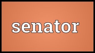 Senator Meaning [upl. by Tuinenga8]